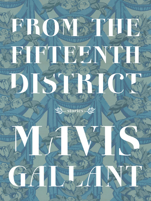 Title details for From the Fifteenth District by Mavis Gallant - Available